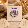 You Are Enough Enamel Pin by Moodsy